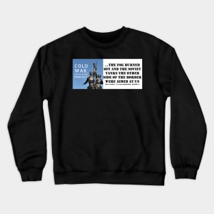 The Cold War Conversations Podcast Quote Crewneck Sweatshirt